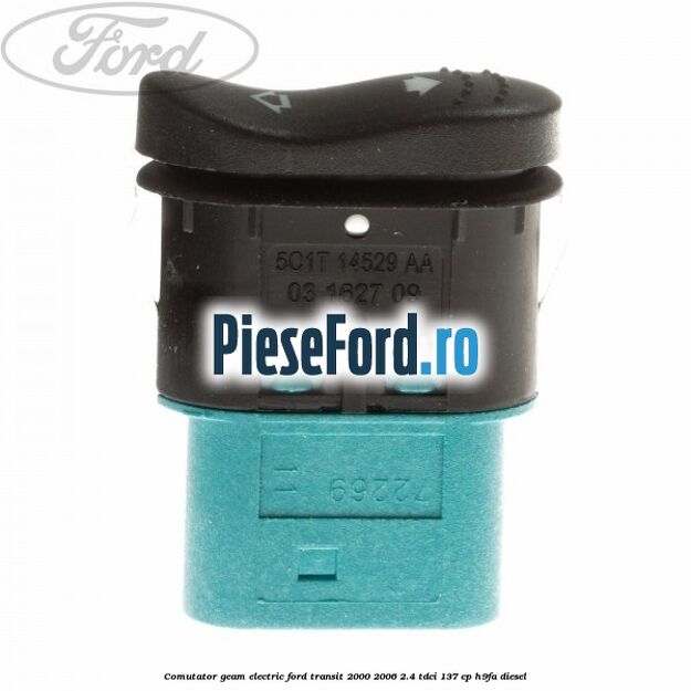 Comutator geam electric Ford Transit 2000-2006 2.4 TDCi 137 cp H9FA diesel