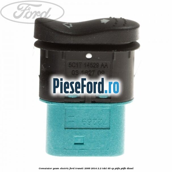 Comutator geam electric Ford Transit 2006-2014 2.2 TDCi 85 cp Comutator geam electric Ford Transit 2006-2014 2.2 TDCi 85 cp P8FA, P8FB diesel