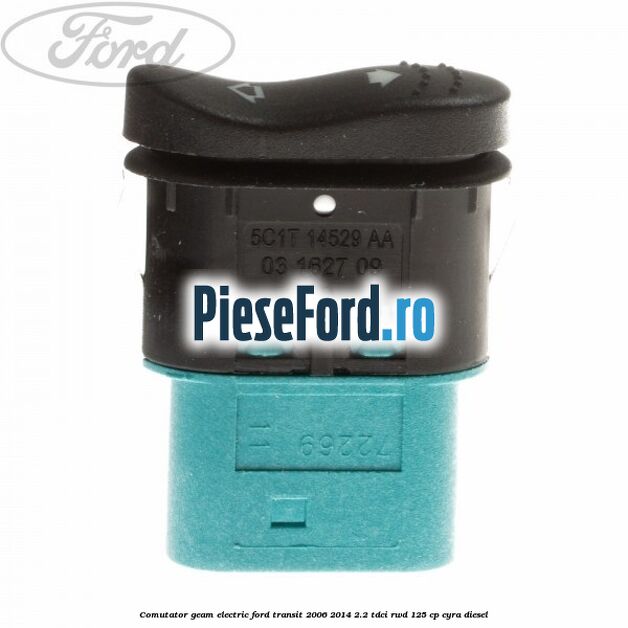 Comutator geam electric Ford Transit 2006-2014 2.2 TDCi RWD 125 cp Comutator geam electric Ford Transit 2006-2014 2.2 TDCi RWD 125 cp CYRA diesel