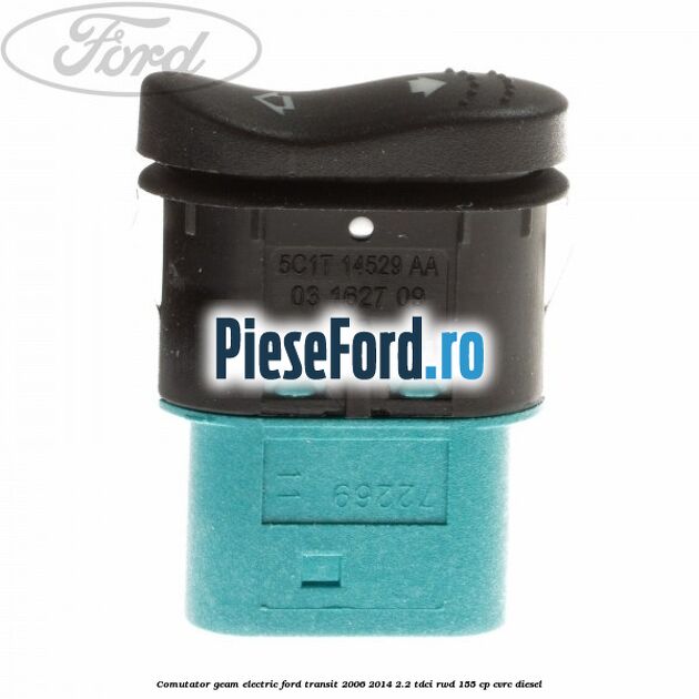Comutator geam electric Ford Transit 2006-2014 2.2 TDCi RWD 155 cp CVRC diesel