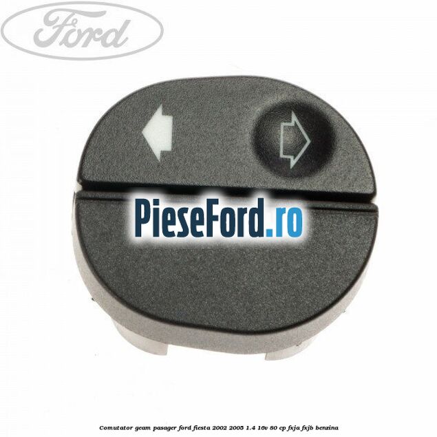 Comutator geam pasager Ford Fiesta 2002-2005 1.4 16V 80 cp