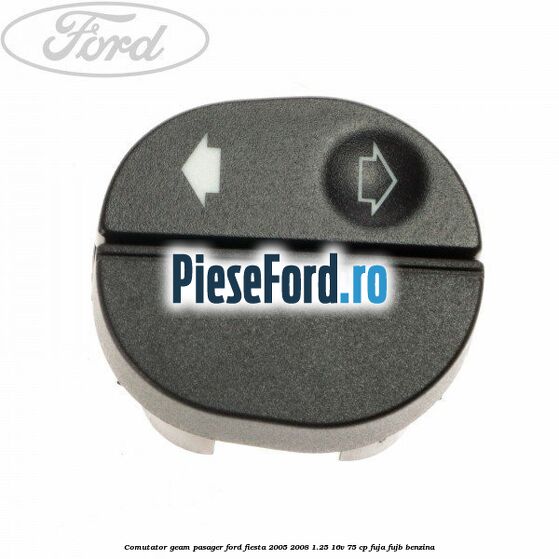 Comutator geam pasager Ford Fiesta 2005-2008 1.25 16V 75 cp
