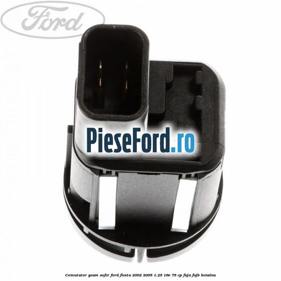 Comutator geam sofer Ford Fiesta 2002-2005 1.25 16V 75 cp FUJA, FUJB benzina