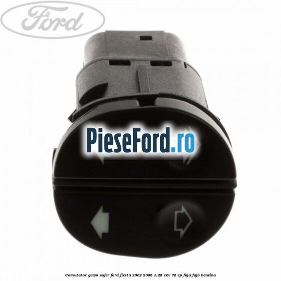 Comutator geam sofer Ford Fiesta 2002-2005 1.25 16V 75 cp FUJA, FUJB benzina