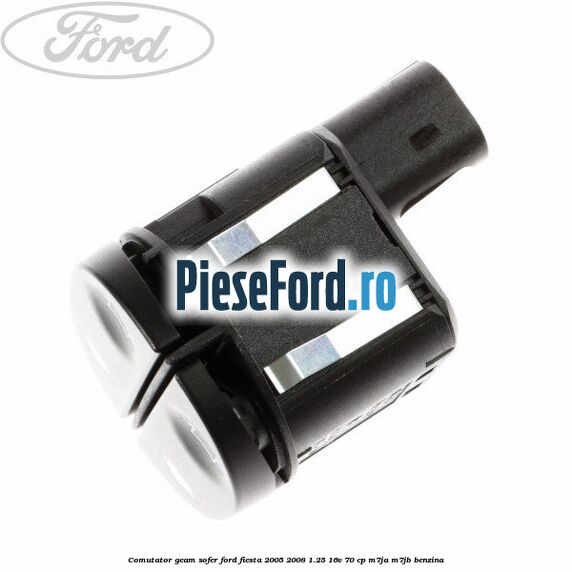 Comutator geam sofer Ford Fiesta 2005-2008 1.25 16V 70 cp Comutator geam sofer Ford Fiesta 2005-2008 1.25 16V 70 cp M7JA, M7JB benzina