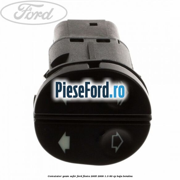 Comutator geam sofer Ford Fiesta 2005-2008 1.3 60 cp BAJA benzina
