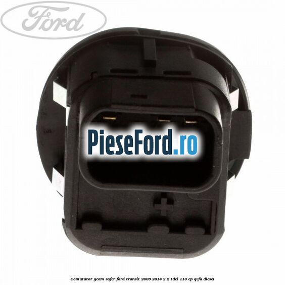 Comutator geam sofer Ford Transit 2006-2014 2.2 TDCi 110 cp QVFA diesel