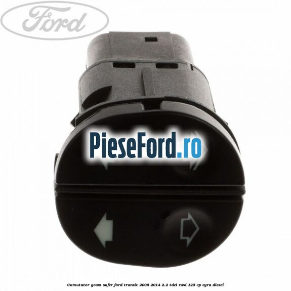 Comutator geam sofer Ford Transit 2006-2014 2.2 TDCi RWD 125 cp CYRA diesel