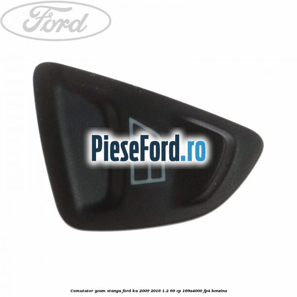 Comutator geam stanga Ford Ka 2009-2016 1.2 69 cp 169A4000, FP4 benzina