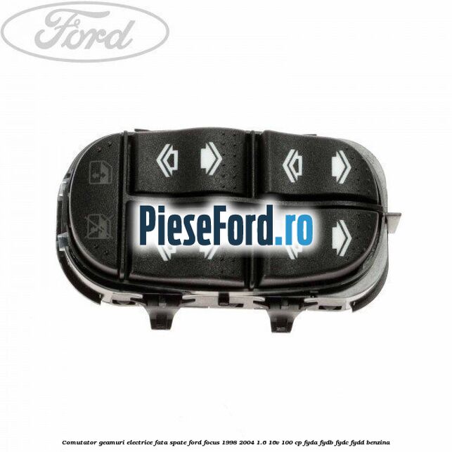 Comutator geamuri electrice fata/spate Ford Focus 1998-2004 1.6 16V 100 cp