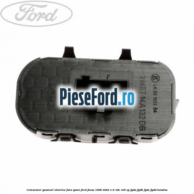 Comutator geamuri electrice fata/spate Ford Focus 1998-2004 1.6 16V 100 cp FYDA, FYDB, FYDC, FYDD benzina