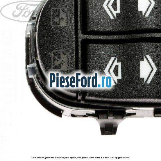 Comutator geamuri electrice fata/spate Ford Focus 1998-2004 1.8 TDCi 100 cp Comutator geamuri electrice fata/spate Ford Focus 1998-2004 1.8 TDCi 100 cp FFDA diesel