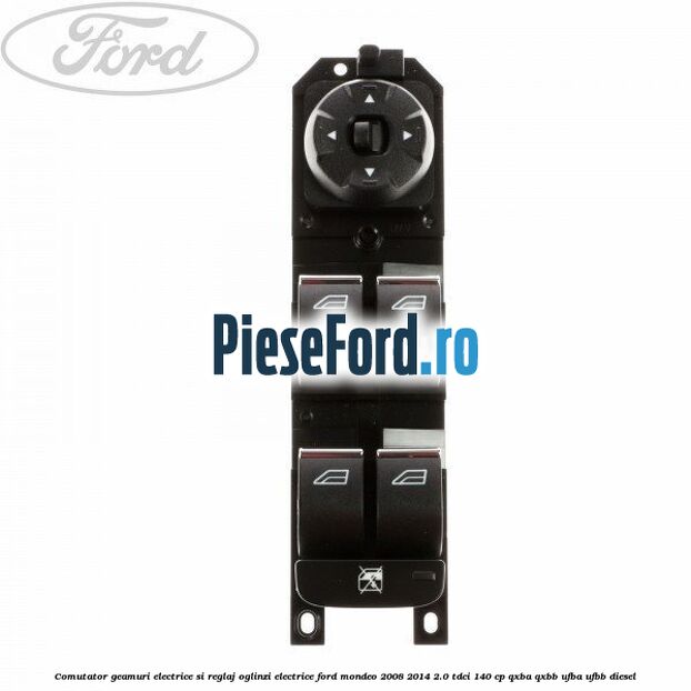 Comutator geamuri electrice si reglaj oglinzi electrice Ford Mondeo 2008-2014 2.0 TDCi 140 cp