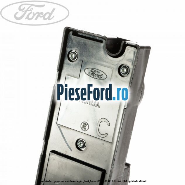 Comutator geamuri electrice sofer Ford Focus 2008-2011 1.8 TDCi 115 cp KKDA diesel