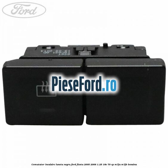 Comutator incalzire luneta negru Ford Fiesta 2005-2008 1.25 16V 70 cp M7JA, M7JB benzina