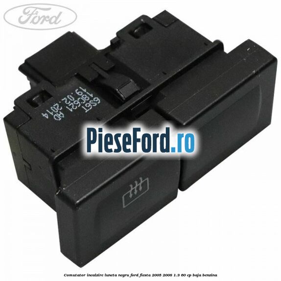 Comutator incalzire luneta negru Ford Fiesta 2005-2008 1.3 60 cp BAJA benzina