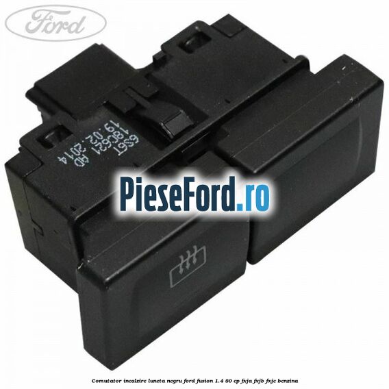Comutator incalzire luneta negru Ford Fusion 1.4 80 cp FXJA, FXJB, FXJC benzina