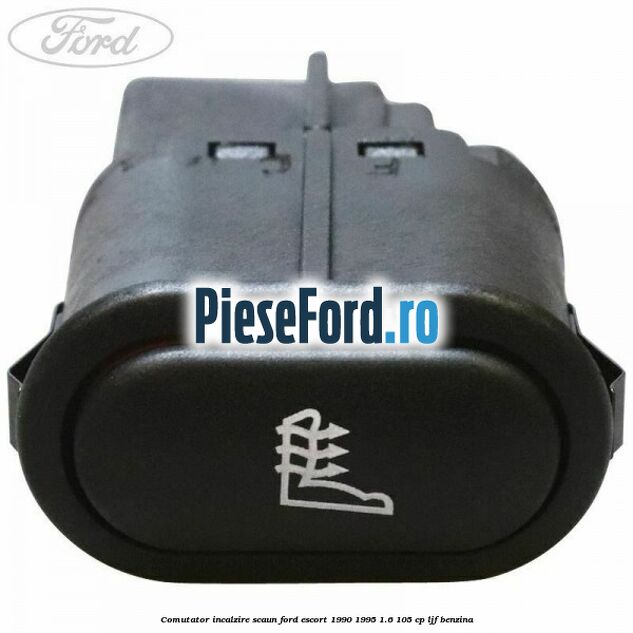 Comutator incalzire scaun Ford Escort 1990-1995 1.6 105 cp LJF benzina