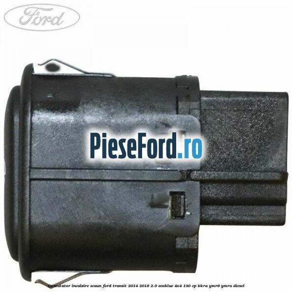 Comutator incalzire scaun Ford Transit 2014-2018 2.0 EcoBlue 4x4 130 cp Comutator incalzire scaun Ford Transit 2014-2018 2.0 EcoBlue 4x4 130 cp BKRA, YMR6, YMRA diesel