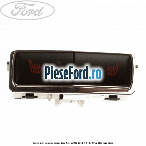 Comutator incalzire scaune Ford Fiesta 2008-2012 1.4 TDCi 70 cp F6JD, KVJA diesel