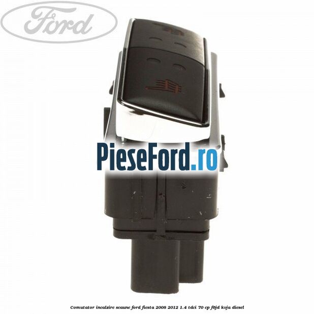Comutator incalzire scaune Ford Fiesta 2008-2012 1.4 TDCi 70 cp F6JD, KVJA diesel