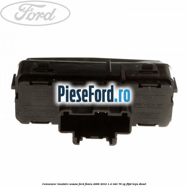 Comutator incalzire scaune Ford Fiesta 2008-2012 1.4 TDCi 70 cp F6JD, KVJA diesel