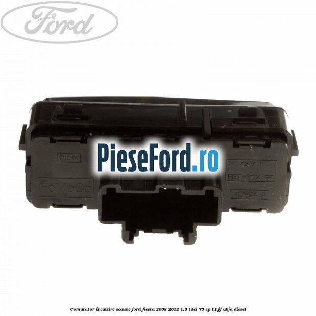 Comutator incalzire scaune Ford Fiesta 2008-2012 1.6 TDCi 75 cp HHJF, UBJA diesel
