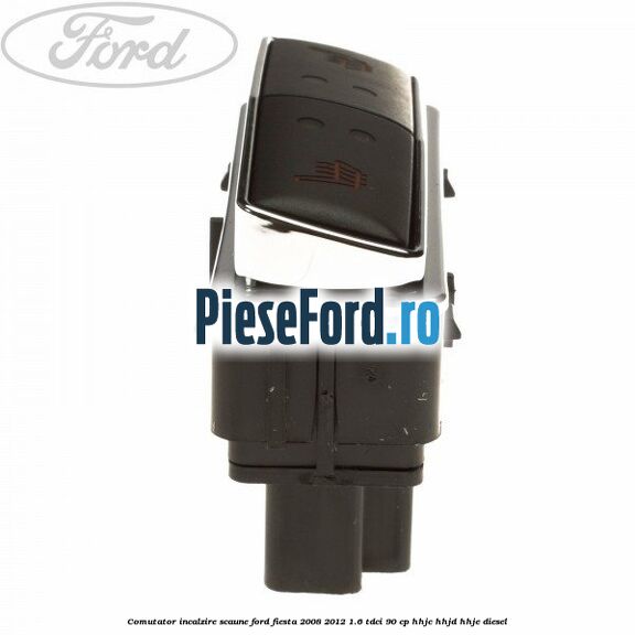 Comutator incalzire scaune Ford Fiesta 2008-2012 1.6 TDCi 90 cp HHJC, HHJD, HHJE diesel