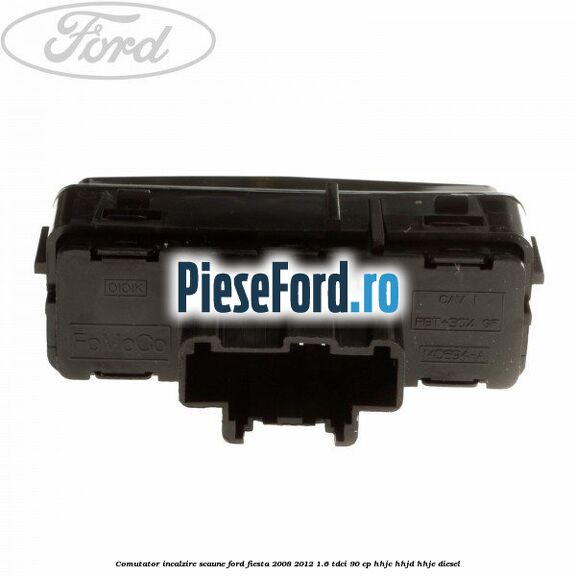 Comutator incalzire scaune Ford Fiesta 2008-2012 1.6 TDCi 90 cp HHJC, HHJD, HHJE diesel