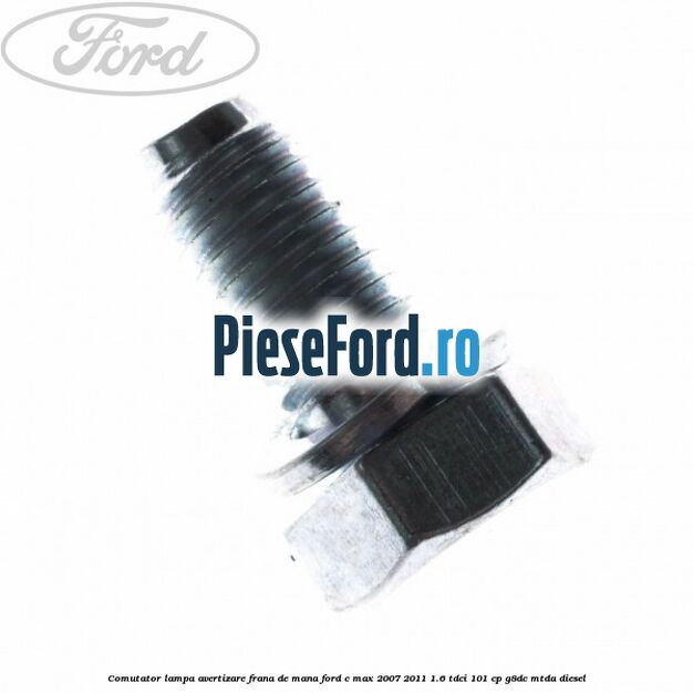 Comutator lampa avertizare frana de mana Ford C-Max 2007-2011 1.6 TDCi 101 cp G8DC, MTDA diesel