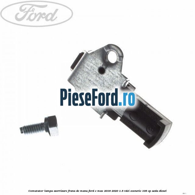 Comutator lampa avertizare frana de mana Ford C-Max 2016-2020 1.5 TDCi ECOnetic 105 cp AEDA diesel