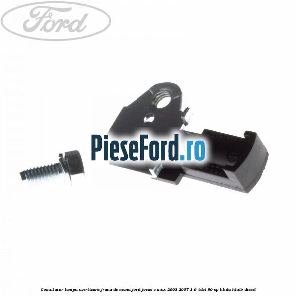Comutator lampa avertizare frana de mana Ford Focus C-Max 2003-2007 1.6 TDCi 90 cp Comutator lampa avertizare frana de mana Ford Focus C-Max 2003-2007 1.6 TDCi 90 cp HHDA, HHDB diesel