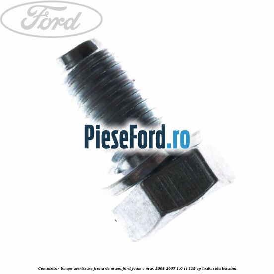 Comutator lampa avertizare frana de mana Ford Focus C-Max 2003-2007 1.6 Ti 115 cp HXDA, SIDA benzina