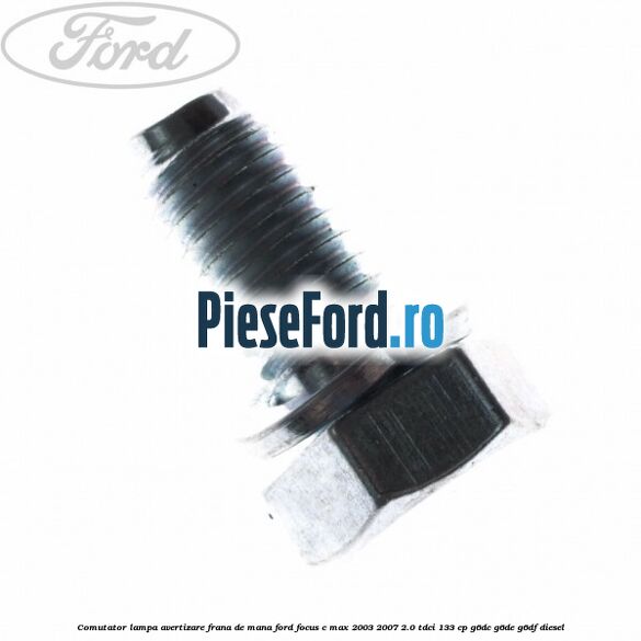 Comutator lampa avertizare frana de mana Ford Focus C-Max 2003-2007 2.0 TDCi 133 cp G6DC, G6DE, G6DF diesel