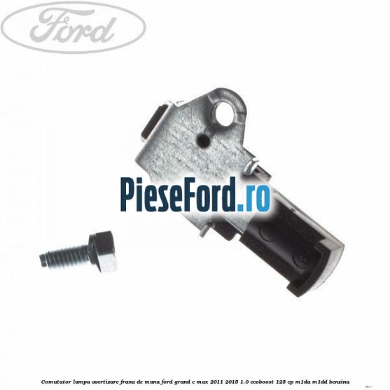 Comutator lampa avertizare frana de mana Ford Grand C-Max 2011-2015 1.0 EcoBoost 125 cp M1DA, M1DD benzina