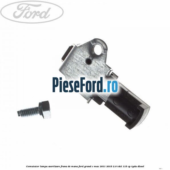Comutator lampa avertizare frana de mana Ford Grand C-Max 2011-2015 2.0 TDCi 115 cp TYDA diesel