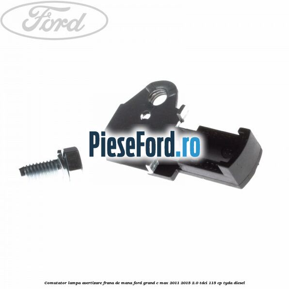 Comutator lampa avertizare frana de mana Ford Grand C-Max 2011-2015 2.0 TDCi 115 cp TYDA diesel