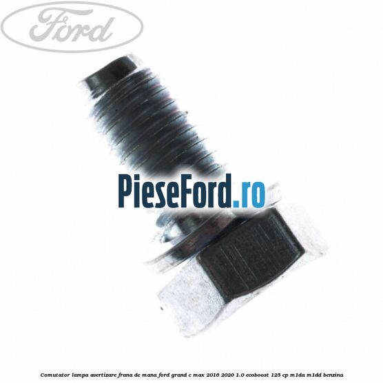 Comutator lampa avertizare frana de mana Ford Grand C-Max 2016-2020 1.0 EcoBoost 125 cp M1DA, M1DD benzina