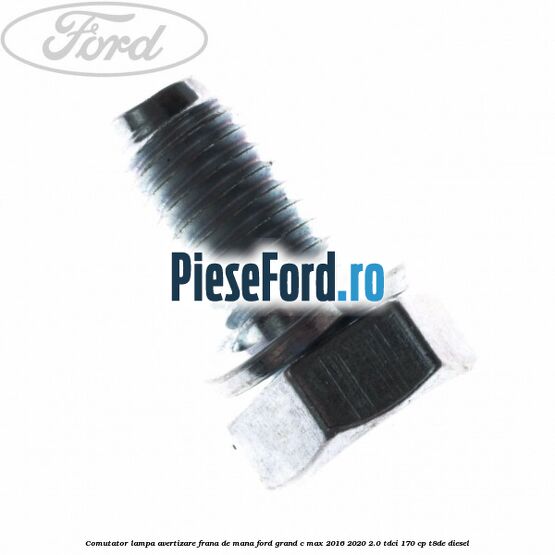 Comutator lampa avertizare frana de mana Ford Grand C-Max 2016-2020 2.0 TDCi 170 cp T8DE diesel