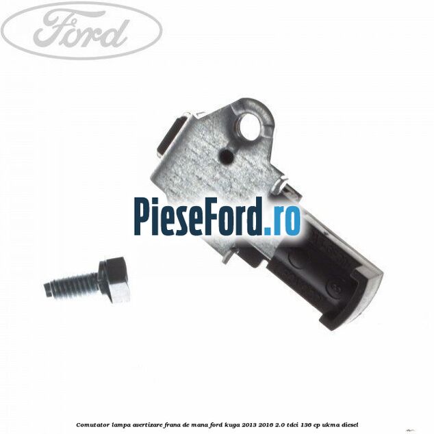 Comutator lampa avertizare frana de mana Ford Kuga 2013-2016 2.0 TDCi 136 cp UKMA diesel