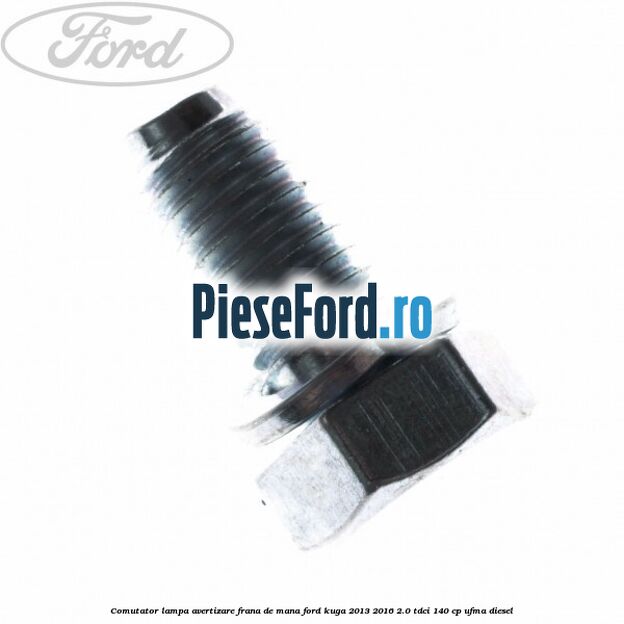 Comutator lampa avertizare frana de mana Ford Kuga 2013-2016 2.0 TDCi 140 cp UFMA diesel