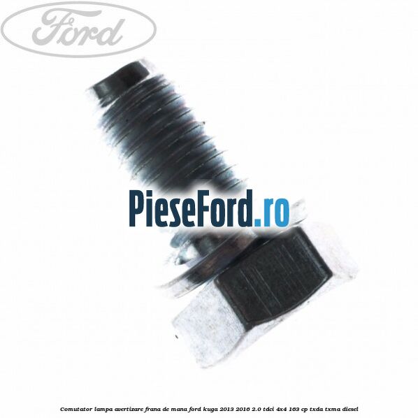 Comutator lampa avertizare frana de mana Ford Kuga 2013-2016 2.0 TDCi 4x4 163 cp TXDA, TXMA diesel