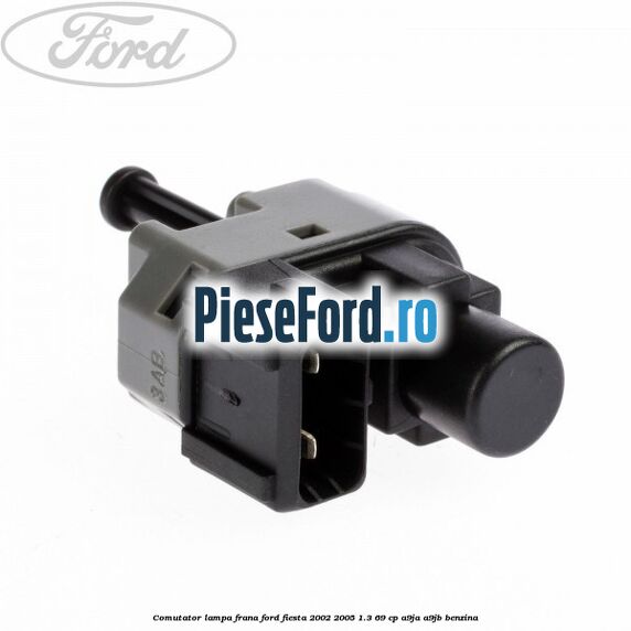 Comutator lampa frana Ford Fiesta 2002-2005 1.3 69 cp A9JA, A9JB benzina