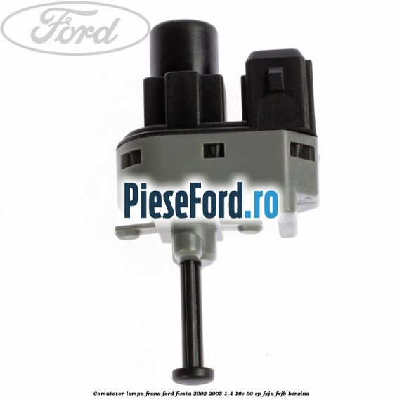 Comutator lampa frana Ford Fiesta 2002-2005 1.4 16V 80 cp FXJA, FXJB benzina