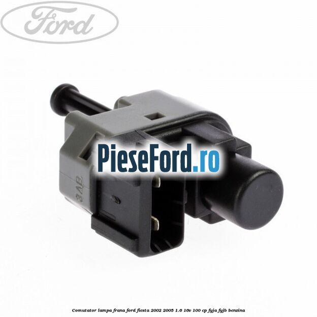 Comutator lampa frana Ford Fiesta 2002-2005 1.6 16V 100 cp FYJA, FYJB benzina