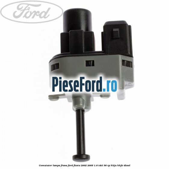 Comutator lampa frana Ford Fiesta 2002-2005 1.6 TDCi 90 cp HHJA, HHJB diesel