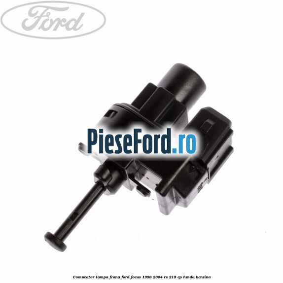 Comutator lampa frana Ford Focus 1998-2004 RS 215 cp HMDA benzina
