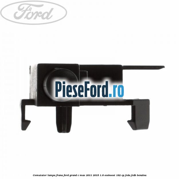 Comutator lampa frana Ford Grand C-Max 2011-2015 1.6 EcoBoost 182 cp JTDA, JTDB benzina
