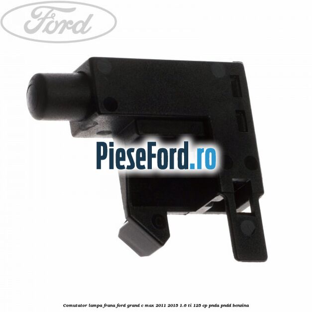 Comutator lampa frana Ford Grand C-Max 2011-2015 1.6 Ti 125 cp PNDA, PNDD benzina