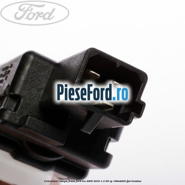 Comutator lampa frana Ford Ka 2009-2016 1.2 69 cp 169A4000, FP4 benzina